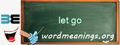 WordMeaning blackboard for let go